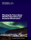 Planning the Future Space Weather Operations and Research Infrastructure