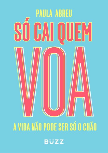Só Cai Quem Voa: A Vida Não Pode Ser Só O Chão