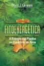 Fitoenergética: A Energia Das Plantas No Equilíbrio Da Alma