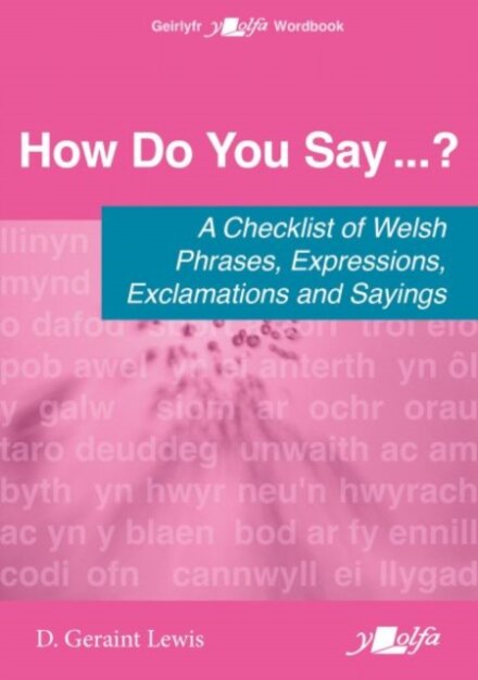 How Do You Say...? - A checklist of Welsh phrases, expressions, exclamations and sayings