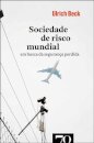 Sociedade de Risco Mundial - Em Busca da Segurança Perdida