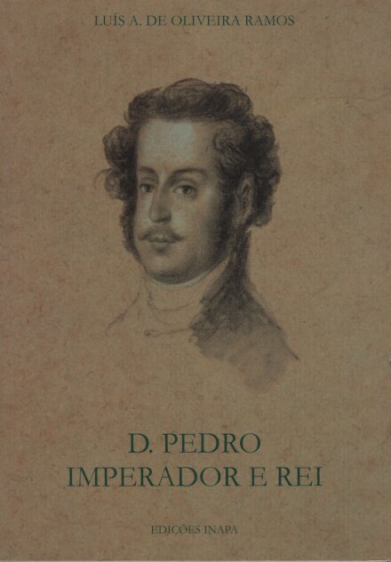 D. Pedro, Imperador E Rei: Experiências De Um Príncipe (1798-1834)