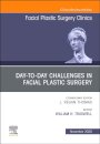 Day-to-day Challenges in Facial Plastic Surgery, An Issue of Facial Plastic Surgery Clinics of North America