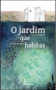 O Jardim que Habitas