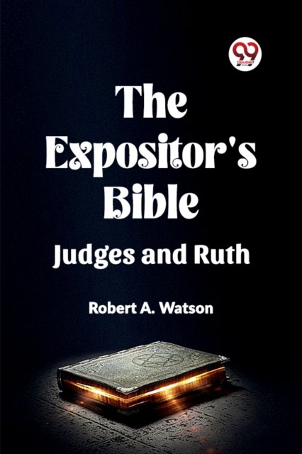 The Expositor's Bible Judges And Ruth