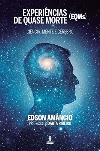 Experiências De Quase Morte: Ciência, Mente E Cérebro