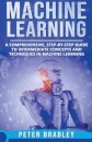 Machine Learning - A Comprehensive, Step-by-Step Guide to Intermediate Concepts and Techniques in Machine Learning