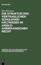 Die Struktur des vertraglichen Schuldverhaltnisses im anglo-amerikanischen Recht