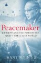Peacemaker - U Thant and the Forgotten Quest for a Just World