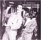 Introdução A História Do Cinema Brasil 1 Origens Aos Anos 50