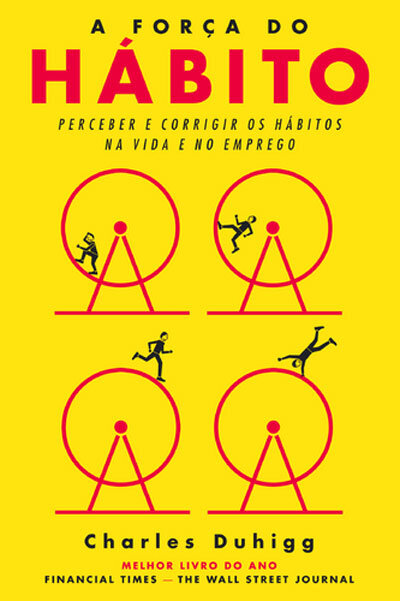 A Força do Hábito - Perceber e corrigir os hábitos na vida e no emprego