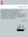 A Companion and Useful Guide to the Beauties of Scotland, Lakes of Westmoreland, Cumberland, and Lancashire; And Curiosities of the District of Craven. ... Vol. I, Third Edition