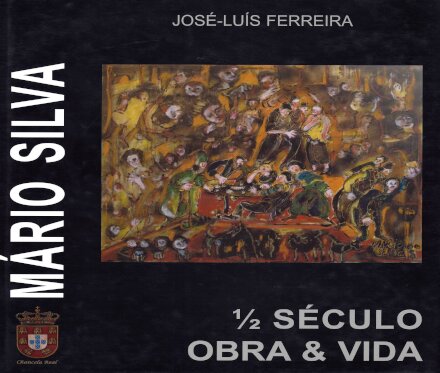 Mário Silva: 1/2 Século Obra & Vida