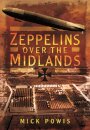 Zeppelins Over the Midlands: The Air Raids of 31st January 1916