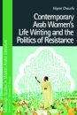Contemporary Arab Women’s Life Writing and the Politics of Resistance
