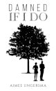 Damned If I Do