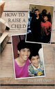 How to Raise A Child
