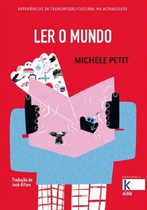 Ler o Mundo - Experiências de Transmissão Cultural na Actualidade