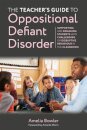The Teacher's Guide to Oppositional Defiant Disorder