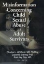 Misinformation Concerning Child Sexual Abuse and Adult Survivors