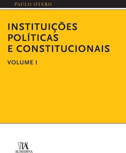 Instituições Políticas e Constitucionais - Volume I