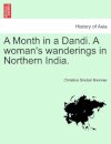 A Month in a Dandi. a Woman's Wanderings in Northern India.