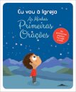 Eu Vou à Igreja: As Minhas Primeiras Orações