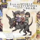 I can be myself when everyone I know is dead . . .