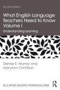 What English Language Teachers Need to Know Volume I