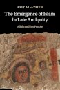 The Emergence of Islam in Late Antiquity