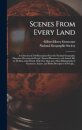 Scenes From Every Land; a Collection of 250 Illustrations From the National Geographic Magazine, Picturing the People, Natural Phenomena, and Animal Life in All Parts of the World. With One Map and a Short Bibliography of Gazetteers, Atlases, and Books...