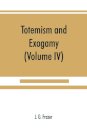 Totemism and exogamy, a treatise on certain early forms of superstition and society (Volume IV)