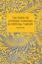 The Ends of Utopian Thinking in Critical Theory