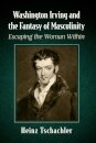 Washington Irving and the Fantasy of Masculinity