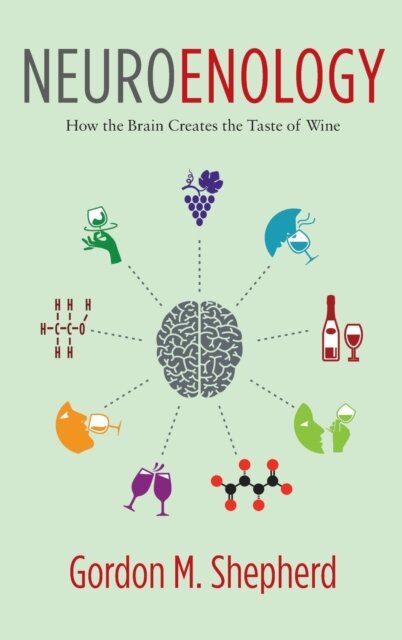 Neuroenology : How the Brain Creates the Taste of Wine