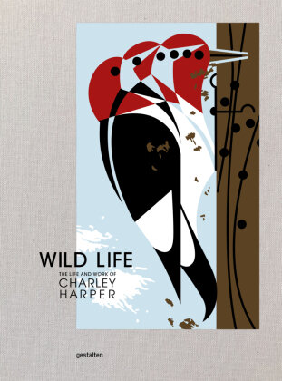The Wild Life : The Life and Work of Charley Harper