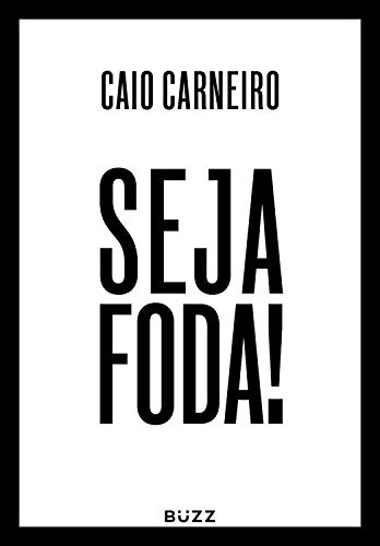 Seja Foda (Caio Carneiro)