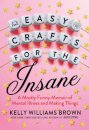 Easy Crafts For The Insane