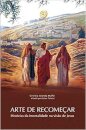 Arte de recomeçar: histórias da imortalidade na visão Jesus