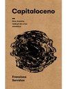 Capitaloceno: Uma História Radical Da Crise Climática