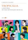 Tropicália: a história de uma revolução musical