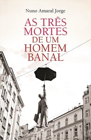 As Três Mortes De Um Homem Banal
