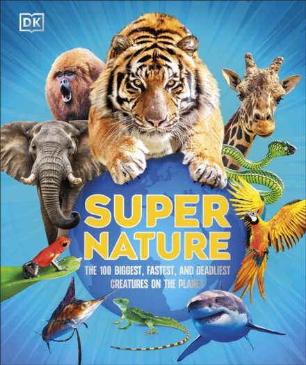 Super Nature: The 100 Biggest Fastest Deadliest