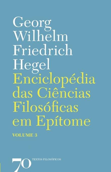 Enciclopédia das Ciências Filosóficas em Epítome - Vol. 3