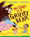 My Dad Is A Grizzly Bear
