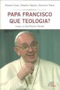 Papa Francisco Que Teologia ?
