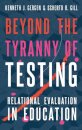 Beyond the Tyranny of Testing
