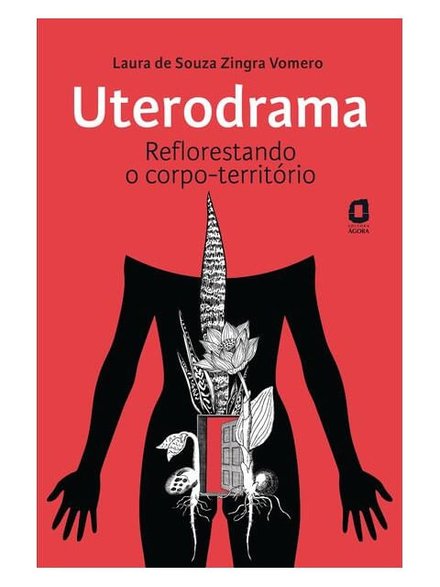 Uterodrama: Reflorestando O Corpo-Território