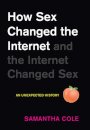 How Sex Changed the Internet and the Internet Changed Sex
