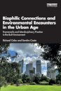 Biophilic Connections and Environmental Encounters in the Urban Age